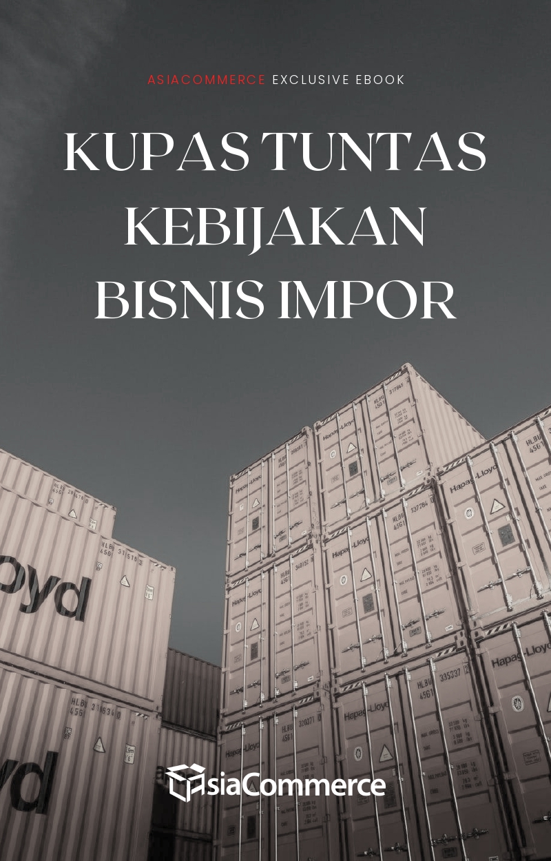 Ebook Kupas Tuntas Kebijakan Impor Asiacommerce Community