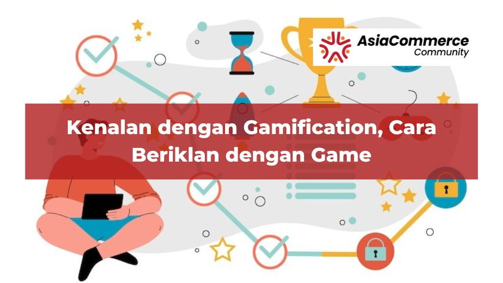 Kenalan dengan Gamification, Cara Beriklan dengan Game